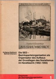 Die SED-Bezirksparteiorganisation als Organisator des Aufbaus der Grundlagen des Sozialismus im Havelbezirk (1952-1955)