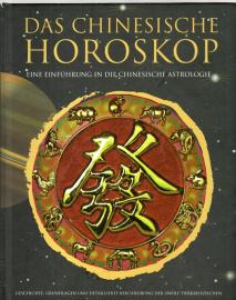 Das chinesische Horoskop : Eine Einführung in die Chinesische Astrologie Das chinesische Horoskop : Eine Einführung in die Chinesische Astrologie