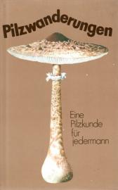 Pilzwanderungen. Eine Pilzkunde für jedermann