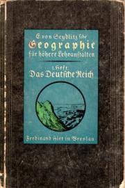 Geographie für höhere Lehranstalten. 1. Heft: Das Deutsche Reich und die deutschsprachigen Gebiete Mitteleuropas in Einzelbildern Geographie für höhere Lehranstalten. 1. Heft: Das Deutsche Reich und die deutschsprachigen Gebiete Mitteleuropas in Einzelbildern