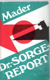 Dr.-Sorge-Report: Ein Dokumentarbericht über Kundschafter des Friedens mit ausgewählten Artikeln von Richard Sorge Dr.-Sorge-Report: Ein Dokumentarbericht über Kundschafter des Friedens mit ausgewählten Artikeln von Richard Sorge