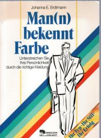 Man(n) bekennt Farbe. Unterstreichen Sie Ihre Persönlichkeit durch die richtige Kleidung Man(n) bekennt Farbe. Unterstreichen Sie Ihre Persönlichkeit durch die richtige Kleidung