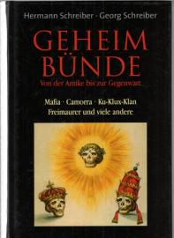 Geheimbünde von der Antike bis zur Gegenwart: Mafia - Comorra- Ku-Kux-Klan - Freimaurer und viele andere
