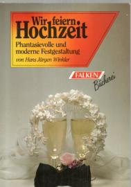 Wir feiern Hochzeit. Phantasievolle Gestaltung des Festprogrammes.