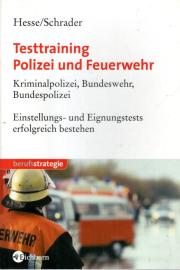Testtraining Polizei und Feuerwehr. Kriminalpolizei, Bundeswehr, Bundespolizei. Einstellungs- und Eignungstests erfolgreich bestehen. Testtraining Polizei und Feuerwehr. Kriminalpolizei, Bundeswehr, Bundespolizei. Einstellungs- und Eignungstests erfolgreich bestehen.