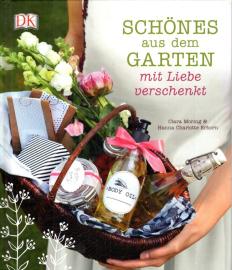 Schönes aus dem Garten mit Liebe verschenkt Schönes aus dem Garten mit Liebe verschenkt
