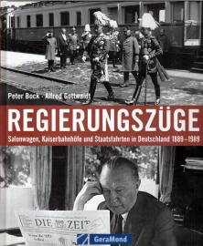 Regierungszüge: Salonwagen, Kaiserbahnhöfe und Staatsfahrten in Deutschland 1889-1989 Regierungszüge: Salonwagen, Kaiserbahnhöfe und Staatsfahrten in Deutschland 1889-1989