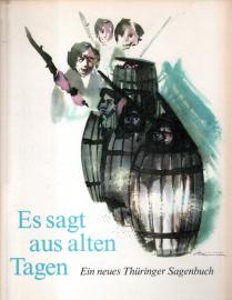 Es sagt aus alten Tagen. - Ein neues Thüringer Sagenbuch. Es sagt aus alten Tagen. - Ein neues Thüringer Sagenbuch.