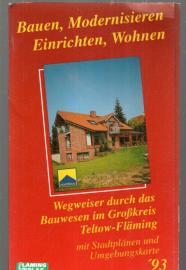 Wegweiser durch das Bauwesen im Großkreis Teltow-Fläming mit Stadtplänen und Umgebungskarte '93 Wegweiser durch das Bauwesen im Großkreis Teltow-Fläming mit Stadtplänen und Umgebungskarte '93
