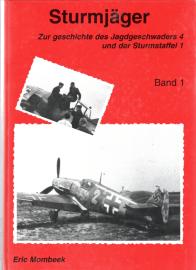 Sturmjäger - Band 1: Zur Geschichte des Jagdgeschwaders 4 und der Sturmstaffel 1 Sturmjäger - Band 1: Zur Geschichte des Jagdgeschwaders 4 und der Sturmstaffel 1