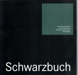 Schwarzbuch : Kritisches Handbuch zur Aufrüstung und Einsatzorientierung der Bundeswehr Schwarzbuch : Kritisches Handbuch zur Aufrüstung und Einsatzorientierung der Bundeswehr
