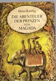 Die Abenteuer der Prinzen von Magada, Nach den erstaunlichen Begebenheiten, die ein Inder namens Dandin vor mehr als tausend Jahren in der schwierigen Sanskrit-Sprache aufgezeichnet hat Die Abenteuer der Prinzen von Magada, Nach den erstaunlichen Begebenheiten, die ein Inder namens Dandin vor mehr als tausend Jahren in der schwierigen Sanskrit-Sprache aufgezeichnet hat