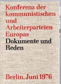 Konferenz der kommunistischen und Arbeiterparteien Europas Berlin, 29. und 30. Juni 1976 - Dokumente und Reden. 