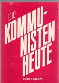 Die Kommunisten heute. Einige Fragen der Theorie und Taktik der kommunistischen Bewegung in der gegenwärtigen Etappe