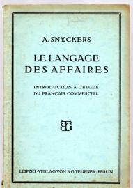 Le Langage des Affaires : Introduction A L'Etude du Francais Commercial Le Langage des Affaires : Introduction A L'Etude du Francais Commercial