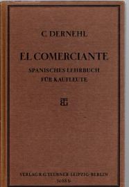 El Comerciante - Spanisches Lehrbuch für Kaufleute, kaufmännische Fortbildungsschulen, Handelschulen und verwandte Anstalten El Comerciante - Spanisches Lehrbuch für Kaufleute, kaufmännische Fortbildungsschulen, Handelschulen und verwandte Anstalten