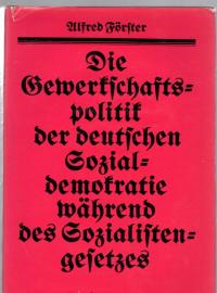 Die Gewerkschaftspolitik der deutschen Sozialdemokratie während des Sozialistengesetzes Die Gewerkschaftspolitik der deutschen Sozialdemokratie während des Sozialistengesetzes