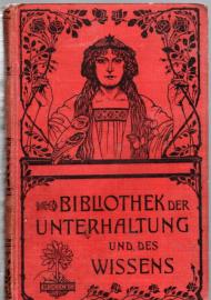 Bibliothek der Unterhaltung und des Wissens. Jahrgang 1904. Fünfter Band. Bibliothek der Unterhaltung und des Wissens. Jahrgang 1904. Fünfter Band.
