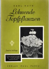 Lohnende Topfpflanzen. Ein Nachschlagebuch über den Anbau solcher Topfpflanzen, die zur Bereicherung des Angebots mehr berücksichtigt werden sollten. Lohnende Topfpflanzen. Ein Nachschlagebuch über den Anbau solcher Topfpflanzen, die zur Bereicherung des Angebots mehr berücksichtigt werden sollten.
