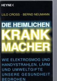 Die heimlichen Krankmacher: Wie Elektrosmog und Handystrahlen, Lärm und Umweltgifte unsere Gesundheit bedrohen Die heimlichen Krankmacher: Wie Elektrosmog und Handystrahlen, Lärm und Umweltgifte unsere Gesundheit bedrohen