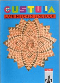 Gustula - Lateinisches Lesebuch für die Übergangslektüre/Erstlektüre Gustula - Lateinisches Lesebuch für die Übergangslektüre/Erstlektüre
