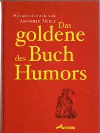 Das goldene Buch des Humors : Vergnügliche Geschichten über das Leben und andere Katastrophen Das goldene Buch des Humors : Vergnügliche Geschichten über das Leben und andere Katastrophen