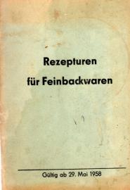 Rezepturen für Feinbackwaren Gültig ab 29. Mai 1958 Rezepturen für Feinbackwaren Gültig ab 29. Mai 1958