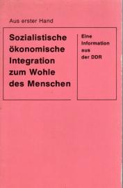 Sozialistische ökonomische Integration zum Wohle des Menschen. Eine Information aus der DDR. Sozialistische ökonomische Integration zum Wohle des Menschen. Eine Information aus der DDR.