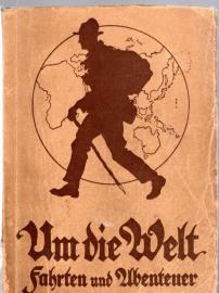 Um die Welt. Fahrten und Abenteuer, Reisen und Erlebnisse eines deutschen See- und Wandersmannes zu Wasser und zu Land. Um die Welt. Fahrten und Abenteuer, Reisen und Erlebnisse eines deutschen See- und Wandersmannes zu Wasser und zu Land.