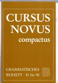 Cursus Novus Compactus. Für Latein als zweite Fremdsprache: Grammatisches Beiheft B, Lektionen 51 - 90 Cursus Novus Compactus. Für Latein als zweite Fremdsprache: Grammatisches Beiheft B, Lektionen 51 - 90