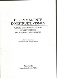 Der Immanente Konstruktivismus. Paradigmatische Überlegungen zur Erweiterung des autopoietischen Prinzips Der Immanente Konstruktivismus. Paradigmatische Überlegungen zur Erweiterung des autopoietischen Prinzips