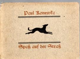 Spaß auf der Straß. Schattenbilder von Paul Konewka. Mit Versen herausgegeben vom Kunstwart. Spaß auf der Straß. Schattenbilder von Paul Konewka. Mit Versen herausgegeben vom Kunstwart.