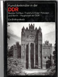 Kunstdenkmäler in der DDR Bezirke Cottbus, Frankfurt/Oder, Potsdam und Berlin, Hauptstadt der DDR. Ein Bildhandbuch Kunstdenkmäler in der DDR Bezirke Cottbus, Frankfurt/Oder, Potsdam und Berlin, Hauptstadt der DDR. Ein Bildhandbuch