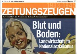 Zeitungszeugen Nr. 12 - Blut und Boden. Landwirtschaft im Nationalsozialismus Zeitungszeugen Nr. 12 - Blut und Boden. Landwirtschaft im Nationalsozialismus