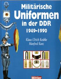 Militärische Uniformen in der DDR 1949-1990 Militärische Uniformen in der DDR 1949-1990
