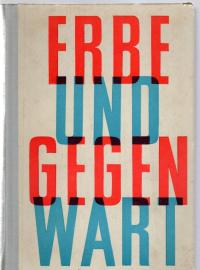 Erbe und Gegenwart. Eine Anthologie zur schönen Literatur. (Lesebuch für Deutschunterricht an Ingenieur- und Fachschulen.)