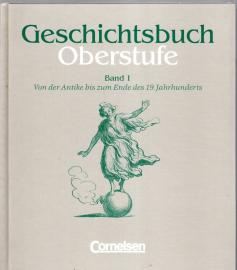 Geschichtsbuch, Oberstufe, Bd.1, Von der Antike bis zum Ende des 19. Jahrhunderts. Geschichtsbuch, Oberstufe, Bd.1, Von der Antike bis zum Ende des 19. Jahrhunderts.