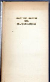 Leben und Legende der Religionsstifter. Leben und Legende der Religionsstifter.