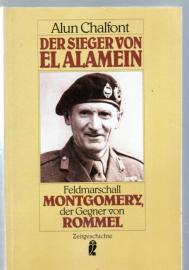Der Sieger von El Alamein : Feldmarschall Montgomery, der Gegner von Rommel Der Sieger von El Alamein : Feldmarschall Montgomery, der Gegner von Rommel