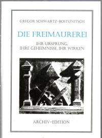 Die Freimaurerei. Ihr Ursprung, ihre Geheimnisse, ihr Wirken.