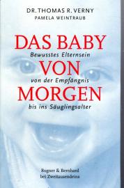 Das Baby von morgen : Bewusstes Elternsein von der Empfängnis bis ins Säuglingsalter 