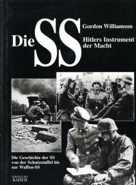 Die SS - Hitlers Instrument der Macht: Die Geschichte der SS, von der Schutzstaffel bis zur Waffen-SS
