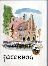 Jüterbog : Gestern und heute. Ein Gang durch die Stadt. 