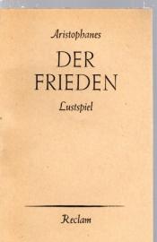 Der Frieden. Lustspiel. Aus dem Griechischen und mit Anmerkungen von Curt Woyte. Mit einem Nachwort von Jürgen Werner.