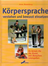 Körpersprache verstehen und bewusst einsetzen: So lernen Sie die Kunst mit Menschen umzugehen Körpersprache verstehen und bewusst einsetzen: So lernen Sie die Kunst mit Menschen umzugehen
