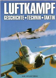 Luftkampf : Geschichte - Technik - Taktik 