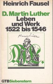 D. Martin Luther : Leben und Werk 1522 bis 1546. 