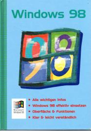 Windows 98. Alle wichtigen Infos. Windows 98 effektiv einsetzen