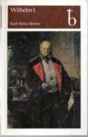 Wilhelm I.. Deutscher Kaiser und König von Preußen. Eine Biographie