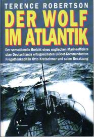 Der Wolf im Atlantik : Der sensationelle Bericht eines englischen Marineoffiziers über Deutschlands erfolgreichsten U-Boot Kommandanten Fregattenkapitän Otto Kretschmer und seine Besatzung